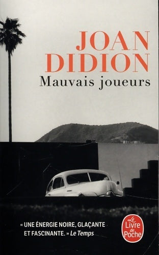 Mauvais joueurs - Joan Didion - Le Livre de Poche - Livre