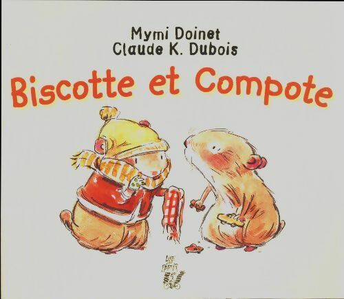 Biscotte et Compote - Mymi Doinet - Lire c'est partir - Livre