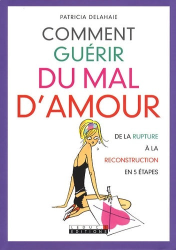 Comment guérir du mal d'amour - Patricia Delahaie - Leduc's GF - Livre