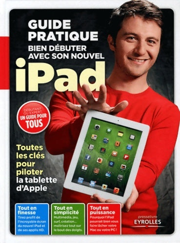 Bien débuter avec son nouvel ipad. Guide pratique. Toutes les clés pour piloter la tablette d'apple - Texto Alto - Série hightech - Livre