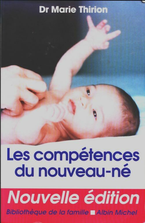 Les compétences du nouveau-né - Marie Thirion - Bibliothèque de la famille - Livre
