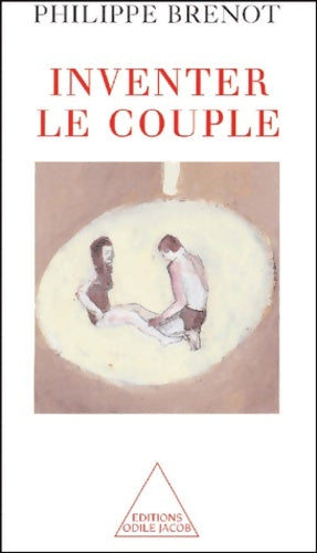 Inventer le couple - Philippe Brénot - Jacob GF - Livre