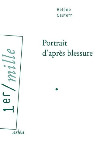 Portrait d'après blessure - Hélène Gestern - 1er mille - Livre