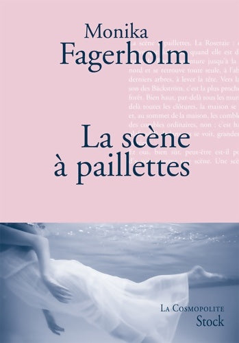 La scène à paillettes - Monika Fagerholm - La cosmopolite - Livre
