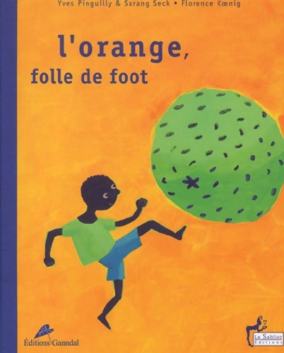 L'orange, folle de foot - Yves Pinguilly - Sablier GF - Livre