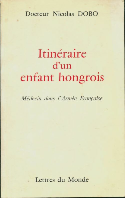 Itinéraire d'un enfant hongrois - Nicolas Dobo - Lettres du monde GF - Livre