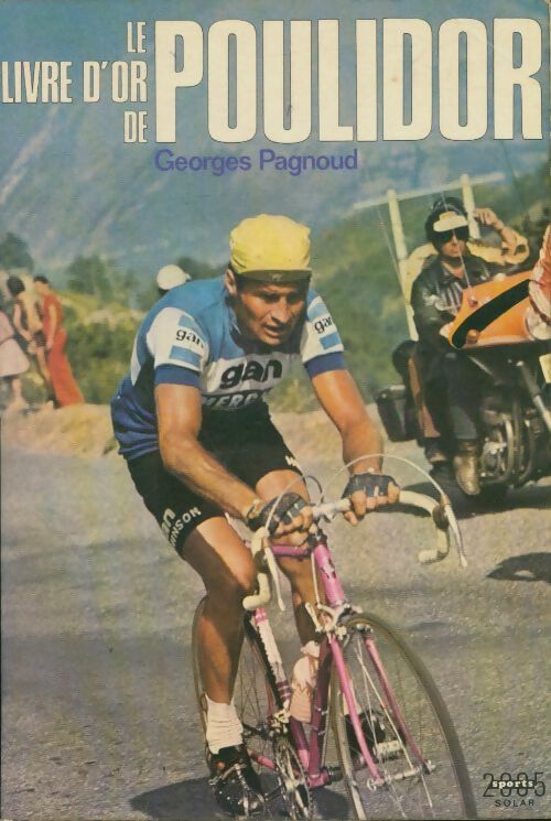 Le livre d'or de Poulidor - Georges Pagnoud - Sports 2005 - Livre