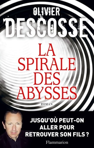 La spirale des abysses - Olivier Descosse - Flammarion GF - Livre