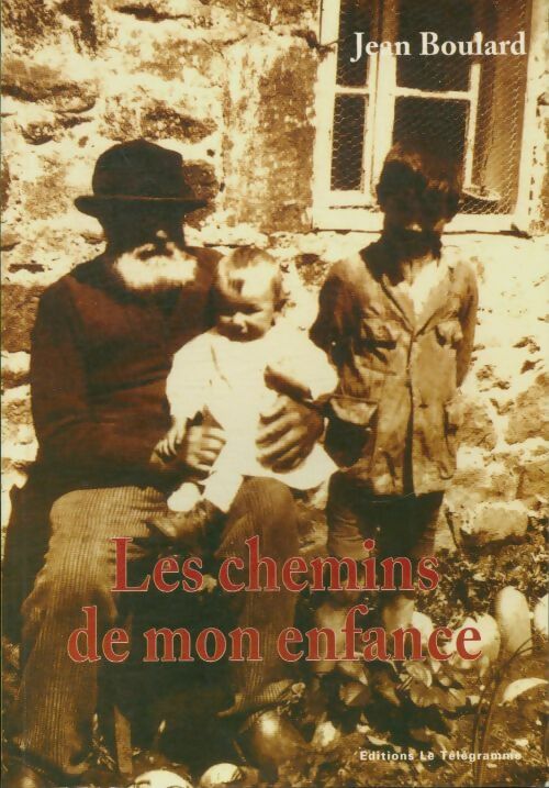 Les chemins de mon enfance - Jean Boulard - Télégramme GF - Livre