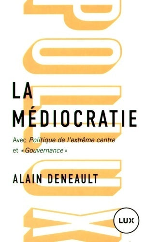 La médiocratie - Alain Deneault - Pollux - Livre