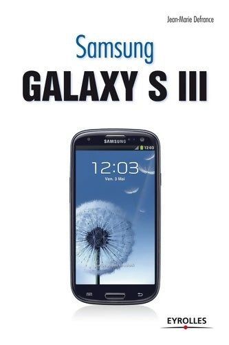 Samsung Galaxy S III - Jean-Marie Defrance - Eyrolles poche - Livre