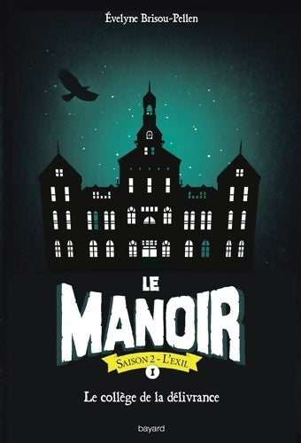 Le manoir saison 2 Tome I : Le collège de la délivrance - Evelyne Brisou-Pellen - Bayard poche - Livre