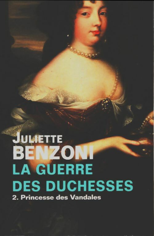 La guerre des duchesses Tome II : Princesse des Vandales - Juliette Benzoni - Le Grand Livre du Mois GF - Livre