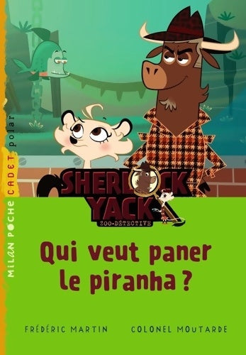 Qui veut paner le piranha ? - Frédéric Martin - Milan Poche Cadet - Livre