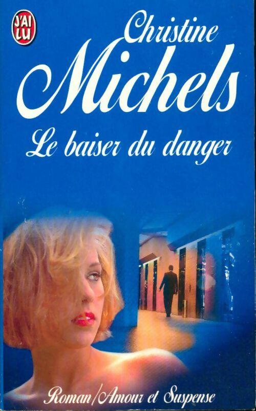 Le baiser du danger - Christine Michels - J'ai Lu - Livre