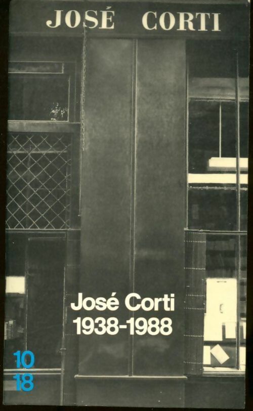 Jose Corti (1938-1988) - Bertrand Fillaudeau - 10-18 - Livre