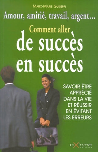 Comment aller de succès en succès - Marc-Marie Guiseppi - Axiome GF - Livre