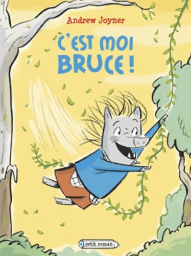 C'est moi Bruce ! - Andrew Joyner - Petit Roman - Livre