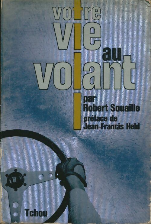 Votre vie au volant - Robert Souaille - Tchou GF - Livre