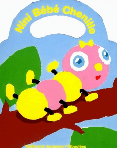 Nini bébé chenille - Antoon Krings - Giboulées - Drôles de bébés - Livre