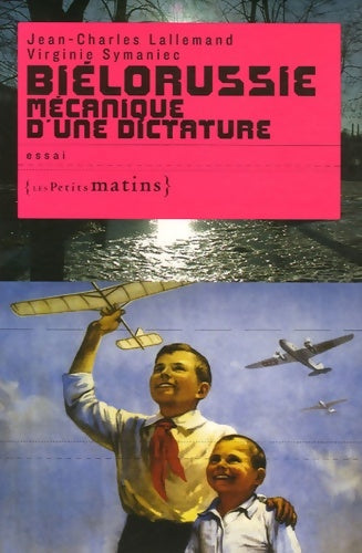 Biélorussie. Mécanique d'une dictature - Jean-charles Lallemand - Petits matins GF - Livre