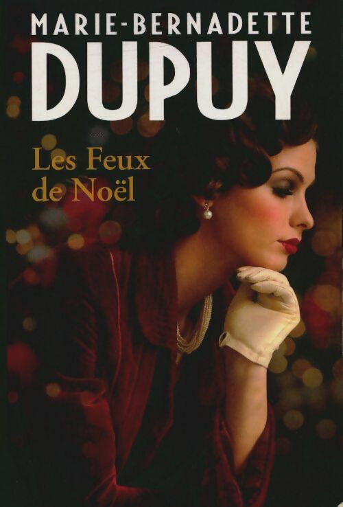 Les feux de Noël - Marie-Bernadette Dupuy - France Loisirs GF - Livre