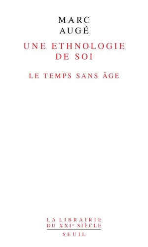Une ethnologie de soi. Le temps sans âge - Marc Augé - La librairie du XXIe siècle - Livre