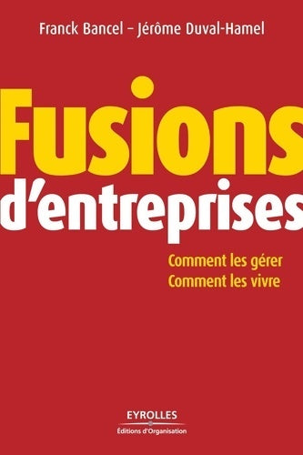 Fusions d'entreprises : Comment les gérer comment les vivre - Franck Bancel - Organisation GF - Livre
