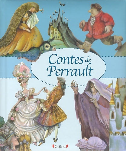 Contes de perrault ? recueil de contes illustrés ? À partir de 5 ans - Charles Perrault - Grund GF - Livre