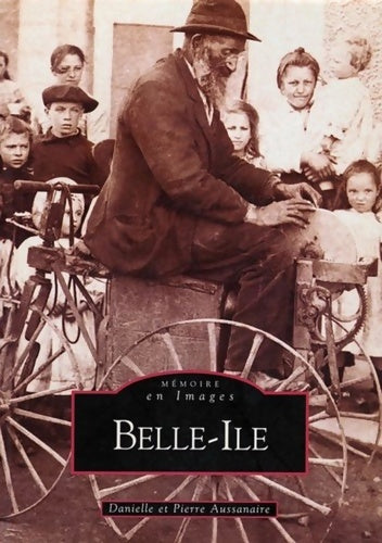 Belle-ile - Danielle Aussanaire - Mémoire en images - Livre