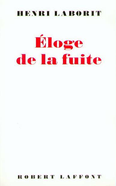 Eloge de la fuite - Henri Laborit - Laffont GF - Livre