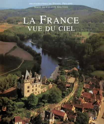 La France vue du ciel : Français / anglais - Colette Gouvion - Vu du ciel - Livre