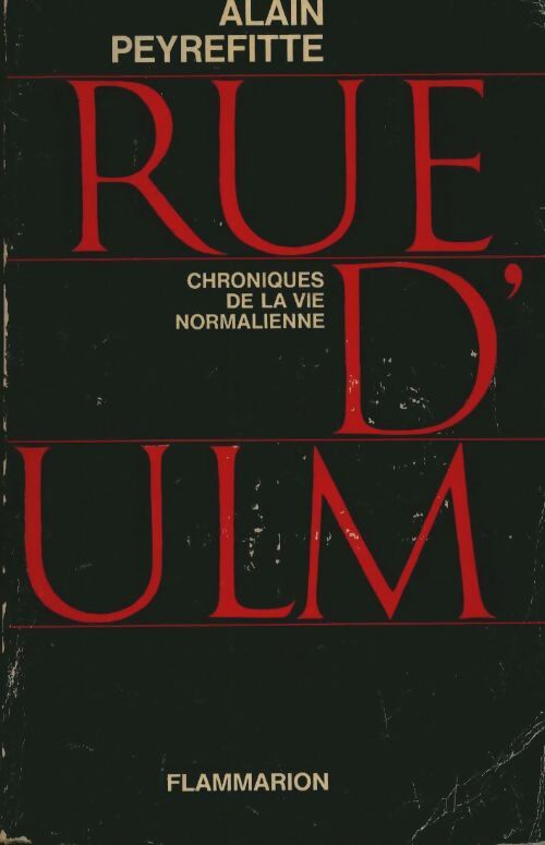 Rue d'Ulm. Chroniques de la vie normalienne - Alain Peyrefitte - Flammarion - Livre