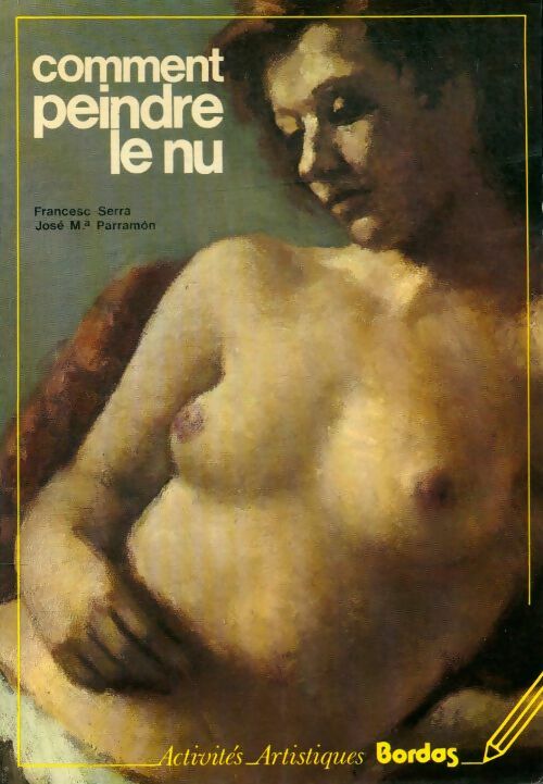 Comment peindre le nu - José Maria Serra - Activités artistiques - Livre