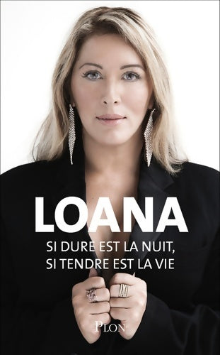 Si dure est la nuit si tendre est la vie - Loana - Plon GF - Livre