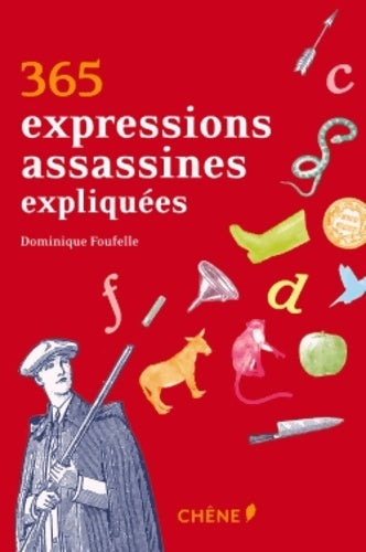 365 expressions assassines expliquées - Dominique Foufelle - Chêne poche - Livre