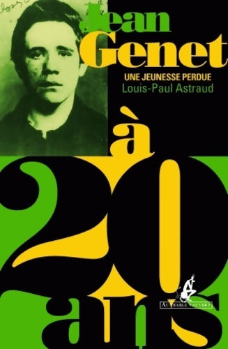 Jean genet à 20 ans : Une jeunesse perdue - Louis-Paul Astraud - À 20 ans - Livre