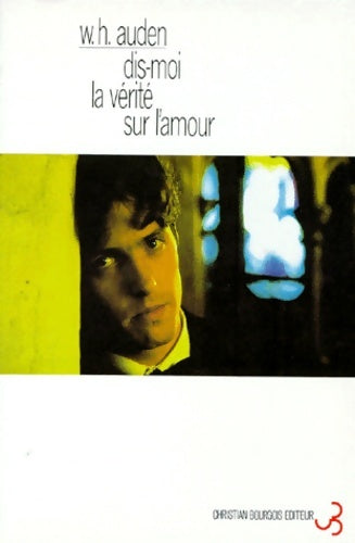 Dis-moi la vérité sur l'amour - Wystan Hugh Auden - Bourgois GF - Livre
