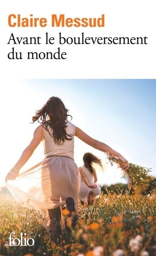 Avant le bouleversement du monde - Claire Messud - Folio - Livre