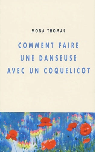 Comment faire une danseuse avec un coquelicot - Mona Thomas - Détours - Livre