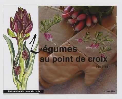 Légumes au point de croix - Inna Millet - Patrimoine du point de croix - Livre