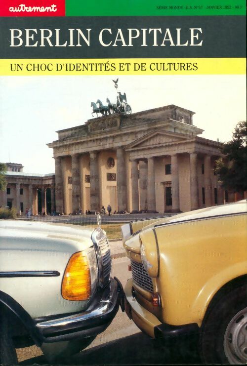 Autrement n° 57 : Berlin capitale : Un choc d'identités et de culture - Collectif - Autrement GF - Livre