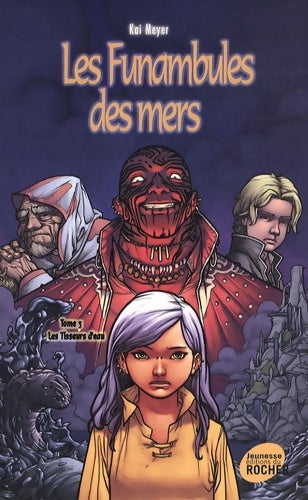 Les funambules des mers Tome III : Les tisseurs d'eau - Kai Meyer - Du rocher - Livre