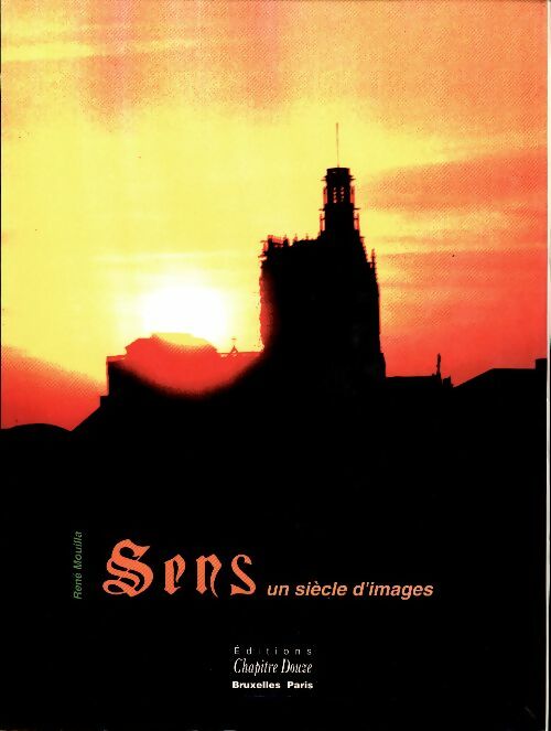 Sens. Un siècle d'images - René Mouilla - Chapitre 12 - Livre
