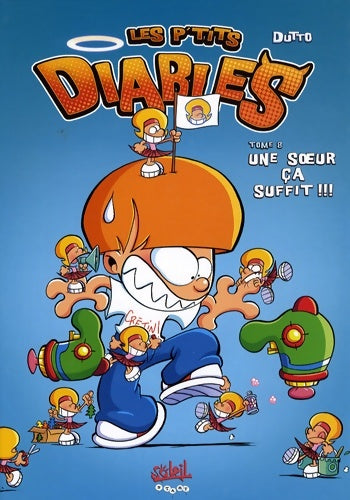 Les p'tits diables Tome VIII : Une soeur ça suffit !!! - Olivier Dutto - Les p'tits diables - Livre