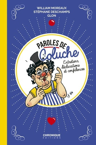 Paroles de Coluche. Entretiens, déclarations et confidences - William Moreaux - Chronique (editions) - Livre