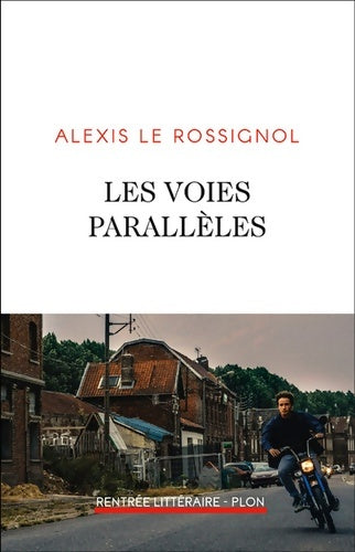 Les voies parallèles - Alexis Le Rossignol - Plon GF - Livre