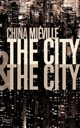 The city & the city - China Miéville - Fleuve Noir GF - Livre