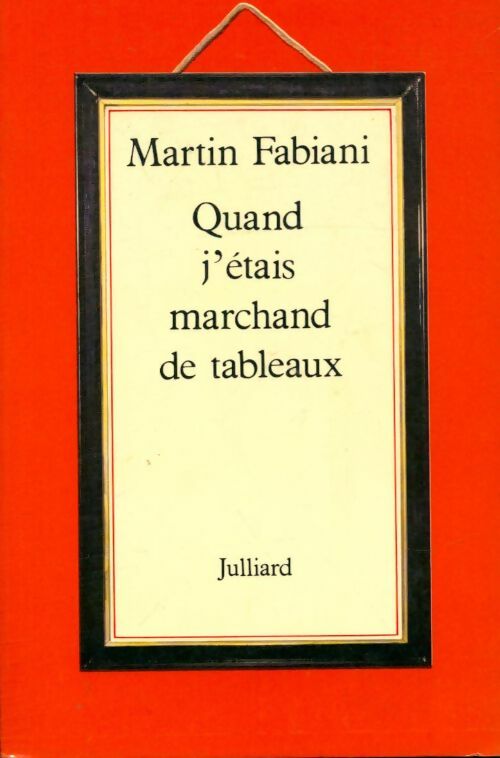 Quand j'étais marchand de tableaux - Martin Fabiani - Julliard GF - Livre