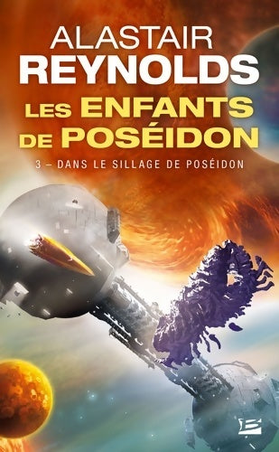 Les enfants de Poséidon Tome III : Dans le sillage de Poséidon - Alastair Reynolds - Bragelonne SF - Livre